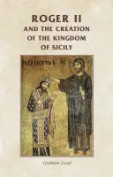 Roger II i utworzenie królestwa Sycylii - Roger II and the Creation of the Kingdom of Sicily