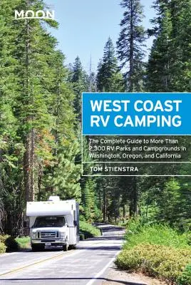 Moon West Coast RV Camping: Kompletny przewodnik po ponad 2300 parkach i kempingach dla kamperów w Waszyngtonie, Oregonie i Kalifornii - Moon West Coast RV Camping: The Complete Guide to More Than 2,300 RV Parks and Campgrounds in Washington, Oregon, and California