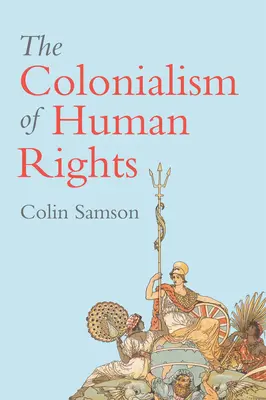 Kolonializm praw człowieka: Ciągłe hipokryzje zachodniego liberalizmu - The Colonialism of Human Rights: Ongoing Hypocrisies of Western Liberalism