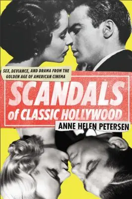 Skandale klasycznego Hollywood: Seks, dewiacje i dramaty ze złotej ery amerykańskiego kina - Scandals of Classic Hollywood: Sex, Deviance, and Drama from the Golden Age of American Cinema