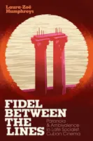 Fidel między wierszami: Paranoja i ambiwalencja w późnosocjalistycznym kinie kubańskim - Fidel Between the Lines: Paranoia and Ambivalence in Late Socialist Cuban Cinema