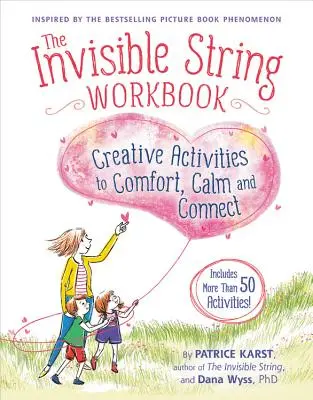 The Invisible String Workbook: Kreatywne zajęcia, które pocieszają, uspokajają i łączą - The Invisible String Workbook: Creative Activities to Comfort, Calm, and Connect