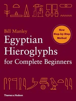 Egipskie hieroglify dla początkujących - Egyptian Hieroglyphs for Complete Beginners