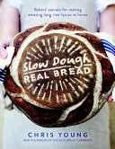 Slow Dough: Prawdziwy chleb: Tajemnice piekarzy do robienia niesamowitych długich bochenków w domu - Slow Dough: Real Bread: Bakers' Secrets for Making Amazing Long-Rise Loaves at Home