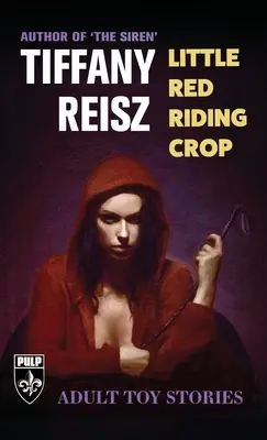 Little Red Riding Crop: Opowieści o zabawkach dla dorosłych - Little Red Riding Crop: Adult Toy Stories