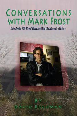 Rozmowy z Markiem Frostem: Twin Peaks, Hill Street Blues i edukacja pisarza - Conversations with Mark Frost: Twin Peaks, Hill Street Blues, and the Education of a Writer