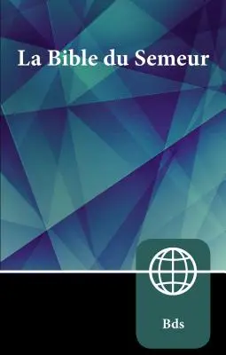 Semeur, Biblia francuska, miękka: La Sainte Bible Version Semeur - Semeur, French Bible, Paperback: La Sainte Bible Version Semeur