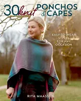 30 dzianinowych poncho i peleryn: Łatwe do noszenia style na każdą okazję - 30 Knit Ponchos and Capes: Easy-To-Wear Styles for Any Occasion