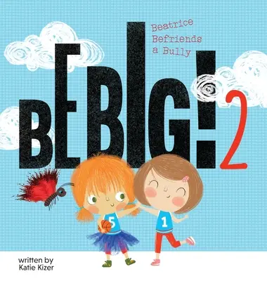 Bądź duży! 2: Beatrycze zaprzyjaźnia się z łobuzem - Be Big! 2: Beatrice Befriends a Bully