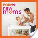Porno dla nowych mam: Od kobiecej spółdzielni pornograficznej Cambridge - Porn for New Moms: From the Cambridge Women's Pornography Cooperative