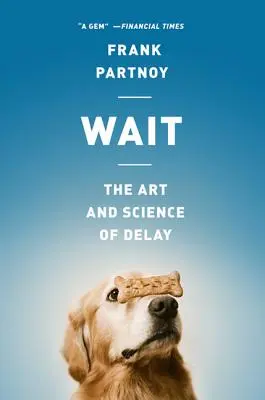 Wait: Sztuka i nauka zwlekania - Wait: The Art and Science of Delay