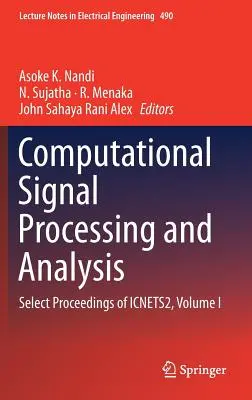 Obliczeniowe przetwarzanie i analiza sygnałów: Wybrane materiały z konferencji Icnets2, tom I - Computational Signal Processing and Analysis: Select Proceedings of Icnets2, Volume I
