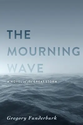 Żałobna fala: Powieść o wielkim sztormie - The Mourning Wave: A Novel of the Great Storm