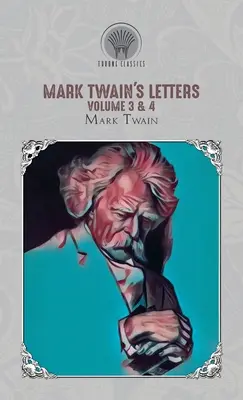 Listy Marka Twaina, tom 3 i 4 - Mark Twain's Letters Volume 3 & 4