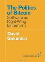Polityka Bitcoina: oprogramowanie jako prawicowy ekstremizm - The Politics of Bitcoin: Software as Right-Wing Extremism