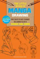 Mała książka o rysowaniu mangi: Ponad 50 wskazówek i technik do nauki sztuki mangi i anime - The Little Book of Manga Drawing: More Than 50 Tips and Techniques for Learning the Art of Manga and Anime