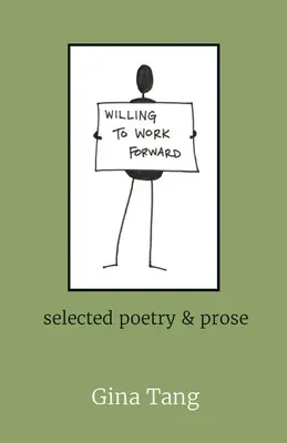 Willing to Work Forward: wybrana poezja i proza - Willing to Work Forward: selected poetry & prose