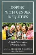 Radzenie sobie z nierównościami płci: Krytyczne rozmowy kobiet na wydziale - Coping with Gender Inequities: Critical Conversations of Women Faculty