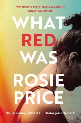 What Red Was - „Jeden z najpotężniejszych debiutów, jakie kiedykolwiek przeczytasz” (Stylist) - What Red Was - 'One of the most powerful debuts you'll ever read' (Stylist)