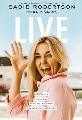 Żyć: Pozostać przy życiu, żyć w określonym czasie, mieć ekscytujące lub satysfakcjonujące życie - Live: Remain Alive, Be Alive at a Specified Time, Have an Exciting or Fulfilling Life