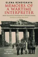 Wspomnienia tłumacza wojennego: Od bitwy o Moskwę do bunkra Hitlera - Memoirs of a Wartime Interpreter: From the Battle for Moscow to Hitler's Bunker