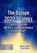 Strategia Europa 2020: Czy może utrzymać konkurencyjność UE na świecie? - The Europe 2020 Strategy: Can It Maintain the EU's Competitiveness in the World?