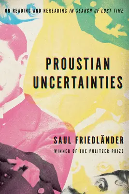 Proustowskie niewiadome: O czytaniu i ponownym czytaniu w poszukiwaniu straconego czasu - Proustian Uncertainties: On Reading and Rereading in Search of Lost Time