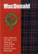 MacDonald - Początki klanu MacDonald i ich miejsce w historii - MacDonald - The Origins of the Clan MacDonald and Their Place in History