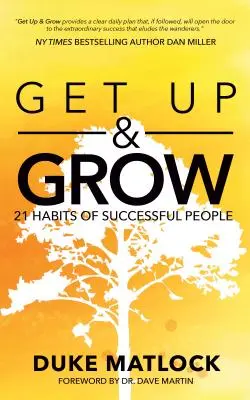 Wstań i rozwijaj się: 21 nawyków ludzi sukcesu - Get Up and Grow: 21 Habits of Successful People