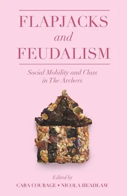 Flapjacks and Feudalism: Mobilność społeczna i klasa w Archers - Flapjacks and Feudalism: Social Mobility and Class in the Archers