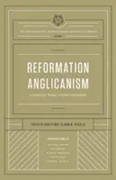 Reformacyjny anglikanizm (Reformation Anglicanism Essential Library, Volume 1): Wizja dzisiejszej globalnej komunii - Reformation Anglicanism (the Reformation Anglicanism Essential Library, Volume 1): A Vision for Today's Global Communion