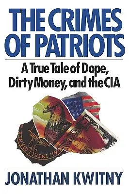 Zbrodnie patriotów: Prawdziwa opowieść o narkotykach, brudnych pieniądzach i CIA - The Crimes of Patriots: A True Tale of Dope, Dirty Money, and the CIA