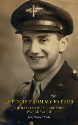 Listy od ojca: Bitwa o Brenner: II wojna światowa - Letters From My Father: The Battle of the Brenner: World War ll