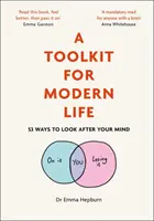 Zestaw narzędzi dla współczesnego życia: 53 sposoby dbania o umysł - A Toolkit for Modern Life: 53 Ways to Look After Your Mind