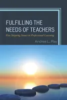 Spełnianie potrzeb nauczycieli: Pięć kroków do profesjonalnego uczenia się - Fulfilling the Needs of Teachers: Five Stepping Stones to Professional Learning