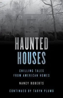 Nawiedzone domy: Mrożące krew w żyłach opowieści z 26 amerykańskich domów, wydanie czwarte - Haunted Houses: Chilling Tales From 26 American Homes, Fourth Edition