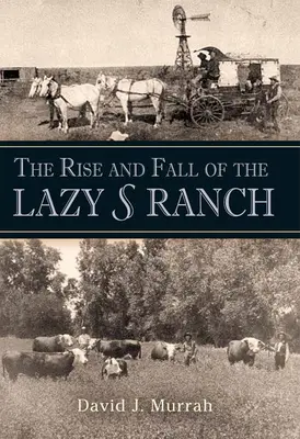 Powstanie i upadek rancza Lazy S Ranch - The Rise and Fall of the Lazy S Ranch