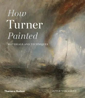 Jak malował Turner - materiały i techniki - How Turner Painted - Materials & Techniques