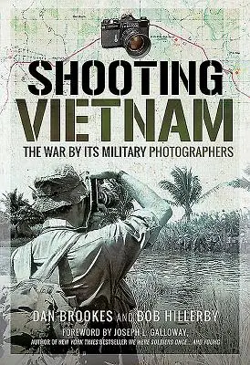 Fotografowanie Wietnamu: Wojna według fotografów wojskowych - Shooting Vietnam: The War by Its Military Photographers