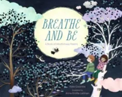 Oddychaj i bądź: Księga wierszy o uważności - Breathe and Be: A Book of Mindfulness Poems