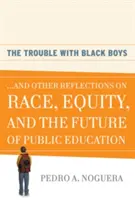 Kłopoty z czarnoskórymi chłopcami: ...i inne refleksje na temat rasy, równości i przyszłości edukacji publicznej - The Trouble with Black Boys: ...and Other Reflections on Race, Equity, and the Future of Public Education