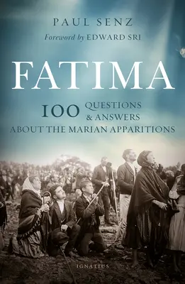 Fatima: 100 pytań i odpowiedzi na temat objawień maryjnych - Fatima: 100 Questions and Answers on the Marian Apparitions