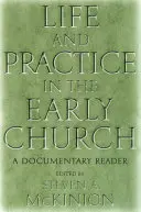 Życie i praktyka we wczesnym Kościele: Lektura dokumentalna - Life and Practice in the Early Church: A Documentary Reader