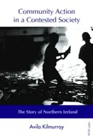 Działania społeczne w kontestowanym społeczeństwie: Historia Irlandii Północnej - Community Action in a Contested Society: The Story of Northern Ireland