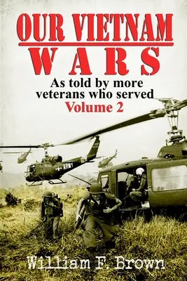 Nasze wojny w Wietnamie, tom 2: opowiedziane przez więcej weteranów, którzy służyli - Our Vietnam Wars, Volume 2: as told by more veterans who served