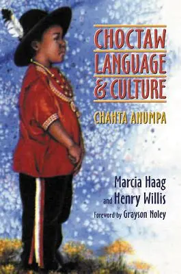 Język i kultura Choctaw, tom 1: Chahta Anumpa - Choctaw Language and Culture, Volume 1: Chahta Anumpa