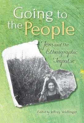 Wychodząc do ludzi: Żydzi i impuls etnograficzny - Going to the People: Jews and the Ethnographic Impulse