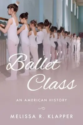 Klasa baletowa: Historia Ameryki - Ballet Class: An American History