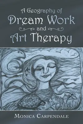 Geografia pracy ze snami i arteterapii - A Geography of Dream Work and Art Therapy