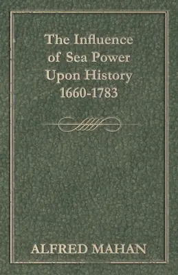 Wpływ potęgi morskiej na historię, 1660-1783 - The Influence of Sea Power Upon History, 1660-1783